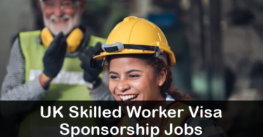 UK Skilled Worker Visa Sponsorship Jobs