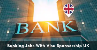 Banking Jobs With Visa Sponsorship UK