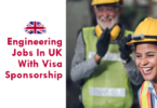 Engineering Jobs In UK With Visa Sponsorship