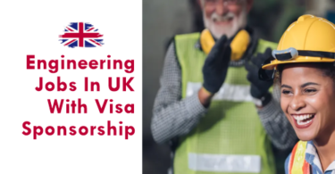 Engineering Jobs In UK With Visa Sponsorship