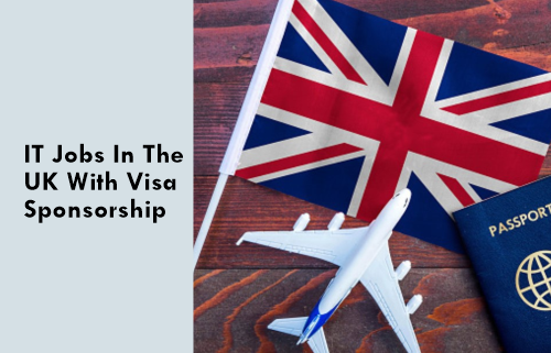 IT Jobs In The UK With Visa Sponsorship