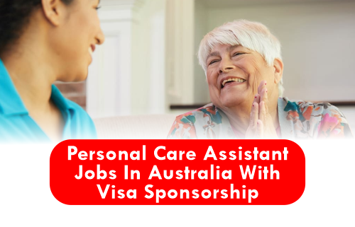 Personal Care Assistant Jobs In Australia With Visa Sponsorship