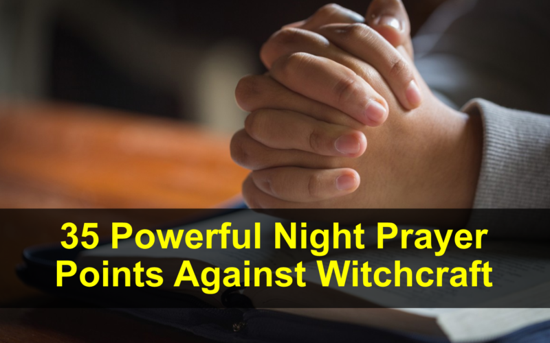 35 Powerful Night Prayer Points Against Witchcraft