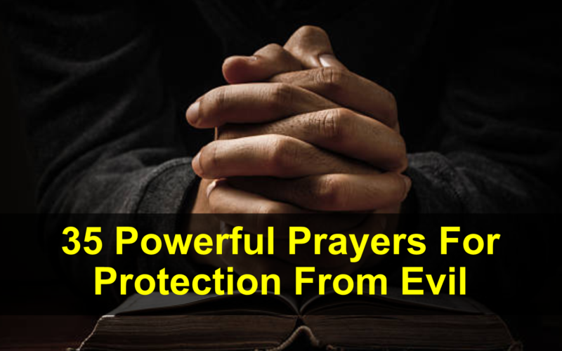 35 Powerful Prayers For Protection From Evil