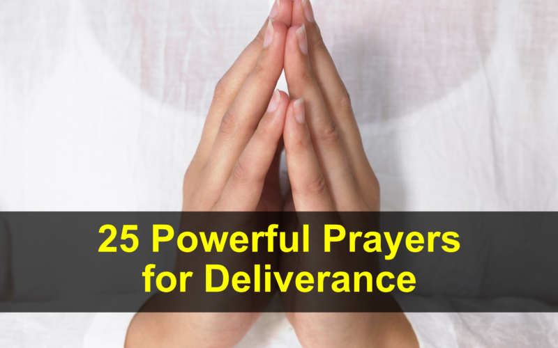25 Powerful Prayers for deliverance