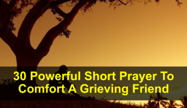 Short Prayer To Comfort A Grieving Friend