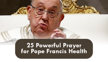 25 Powerful Prayer for Pope Francis' Health